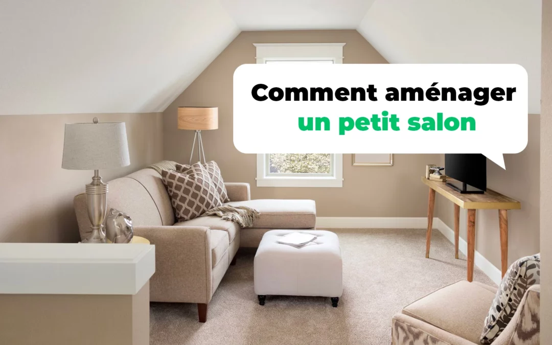 Comment aménager un petit salon ?