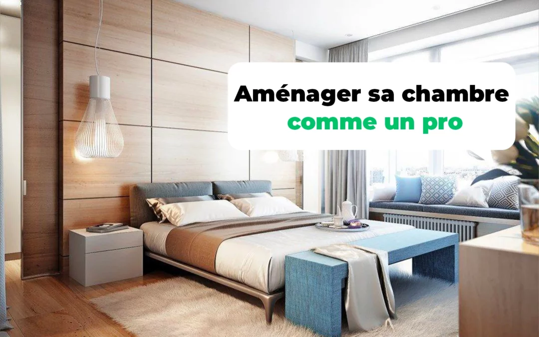 Comment aménager sa chambre : conseils d’un professionnel 